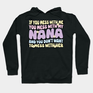 If You mess with me you mess with my Nana Shirt | Boys Girls Hoodie